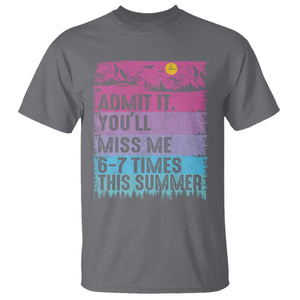Funny Last Day T Shirt Admit It You Will Miss Me 6-7 Times This Summer TS10 Charcoal Print Your Wear