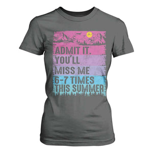 Funny Last Day T Shirt For Women Admit It You Will Miss Me 6-7 Times This Summer TS10 Dark Heather Print Your Wear