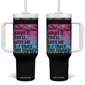 Funny Last Day Tumbler With Handle Admit It You Will Miss Me 6-7 Times This Summer TS10 One Size: 40 oz Black Print Your Wear