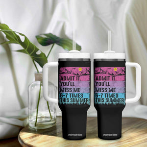 Funny Last Day Tumbler With Handle Admit It You Will Miss Me 6-7 Times This Summer TS10 Print Your Wear