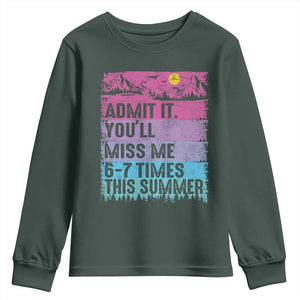 Funny Last Day Youth Sweatshirt Admit It You Will Miss Me 6-7 Times This Summer TS10 Dark Forest Green Print Your Wear