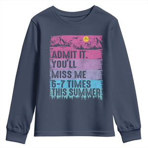Funny Last Day Youth Sweatshirt Admit It You Will Miss Me 6-7 Times This Summer TS10 Navy Print Your Wear