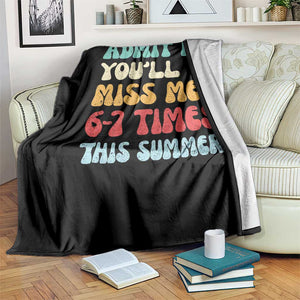 Funny Last Day Throw Blanket Retro Admit It You Will Miss Me 6-7 Times This Summer TS10 Print Your Wear