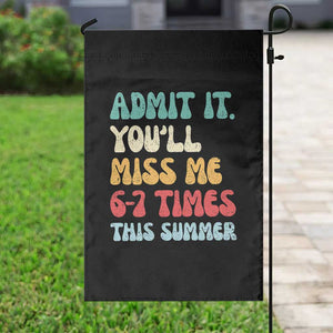 Funny Last Day Garden Flag Retro Admit It You Will Miss Me 6-7 Times This Summer TS10 Print Your Wear