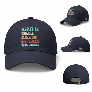 Funny Last Day Baseball Cap Retro Admit It You Will Miss Me 6-7 Times This Summer TS10 Baseball Cap Universal Fit Navy Print Your Wear