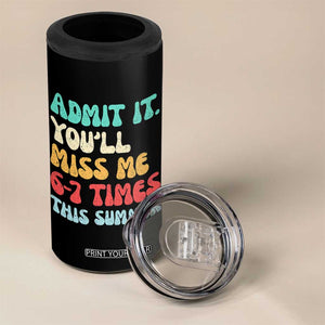 Funny Last Day 4 in 1 Can Cooler Tumbler Retro Admit It You Will Miss Me 6-7 Times This Summer TS10 Print Your Wear