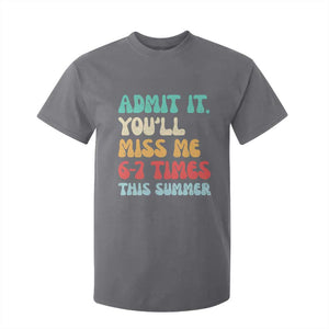 Funny Last Day T Shirt For Kid Retro Admit It You Will Miss Me 6-7 Times This Summer TS10 Charcoal Print Your Wear