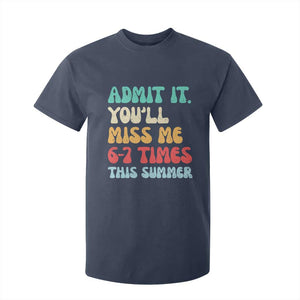 Funny Last Day T Shirt For Kid Retro Admit It You Will Miss Me 6-7 Times This Summer TS10 Navy Print Your Wear