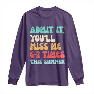 Funny Last Day Long Sleeve Shirt Retro Admit It You Will Miss Me 6-7 Times This Summer TS10 Purple Print Your Wear