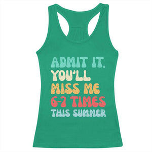 Funny Last Day Racerback Tank Top Retro Admit It You Will Miss Me 6-7 Times This Summer TS10 Irish Green Print Your Wear