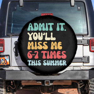 Funny Last Day Spare Tire Cover Retro Admit It You Will Miss Me 6-7 Times This Summer TS10 No hole Black Print Your Wear