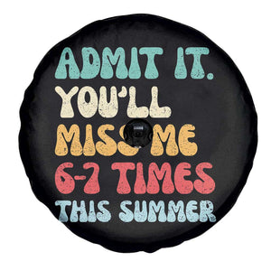 Funny Last Day Spare Tire Cover Retro Admit It You Will Miss Me 6-7 Times This Summer TS10 Print Your Wear