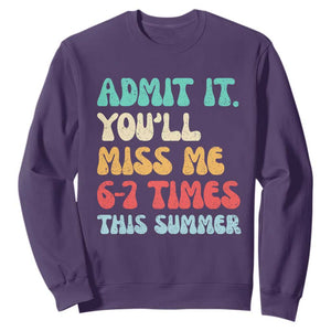 Funny Last Day Sweatshirt Retro Admit It You Will Miss Me 6-7 Times This Summer TS10 Purple Print Your Wear