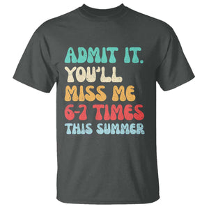 Funny Last Day T Shirt Retro Admit It You Will Miss Me 6-7 Times This Summer TS10 Dark Heather Print Your Wear