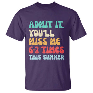 Funny Last Day T Shirt Retro Admit It You Will Miss Me 6-7 Times This Summer TS10 Purple Print Your Wear