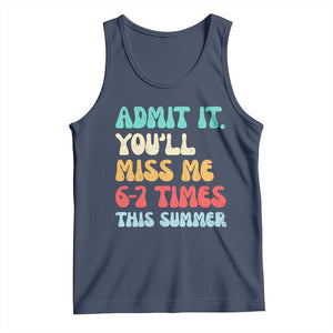 Funny Last Day Tank Top Retro Admit It You Will Miss Me 6-7 Times This Summer TS10 Navy Print Your Wear