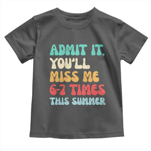 Funny Last Day Toddler T Shirt Retro Admit It You Will Miss Me 6-7 Times This Summer TS10 Dark Heather Print Your Wear