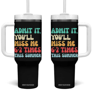 Funny Last Day Tumbler With Handle Retro Admit It You Will Miss Me 6-7 Times This Summer TS10 One Size: 40 oz Black Print Your Wear