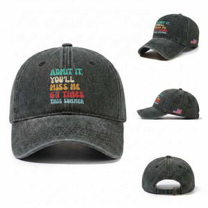 Funny Last Day Washed Cotton Baseball Cap Retro Admit It You Will Miss Me 6-7 Times This Summer TS10 Washed Cap Universal Fit Dark Green Print Your Wear