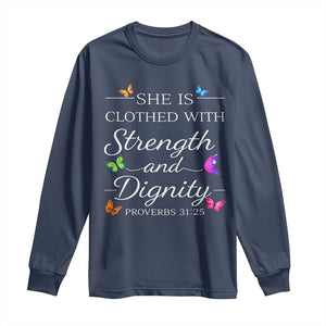 Christian Jesus Long Sleeve Shirt Strength Dignity Encouraging Bible Verse Proverb Butterfly Art TS10 Navy Print Your Wear