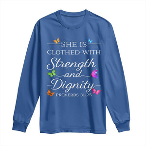 Christian Jesus Long Sleeve Shirt Strength Dignity Encouraging Bible Verse Proverb Butterfly Art TS10 Royal Blue Print Your Wear