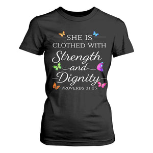 Christian Jesus T Shirt For Women Strength Dignity Encouraging Bible Verse Proverb Butterfly Art TS10 Black Print Your Wear