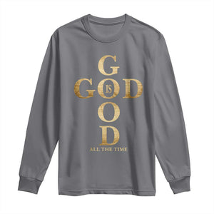 Christian Jesus Lovers Long Sleeve Shirt God Is Good All The Time Cross TS10 Charcoal Print Your Wear