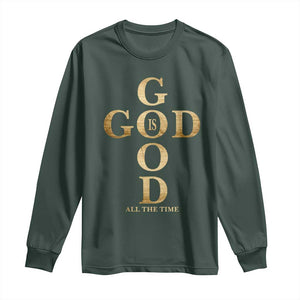 Christian Jesus Lovers Long Sleeve Shirt God Is Good All The Time Cross TS10 Dark Forest Green Print Your Wear