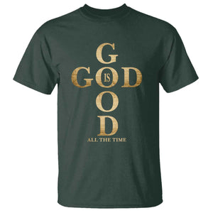 Christian Jesus Lovers T Shirt God Is Good All The Time Cross TS10 Dark Forest Green Print Your Wear