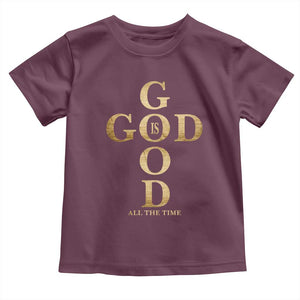 Christian Jesus Lovers Toddler T Shirt God Is Good All The Time Cross TS10 Maroon Print Your Wear