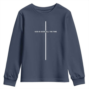 God Is Good All The Time Youth Sweatshirt Jesus Cross Christian Minimal Religious Faith TS10 Navy Print Your Wear