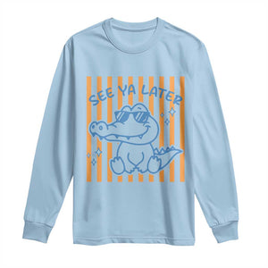 See You Later Alligator Long Sleeve Shirt Funny Last Day End of Year Teacher Summer Gift TS10 Light Blue Print Your Wear