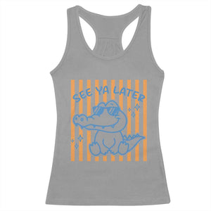 See You Later Alligator Racerback Tank Top Funny Last Day End of Year Teacher Summer Gift TS10 Sport Gray Print Your Wear