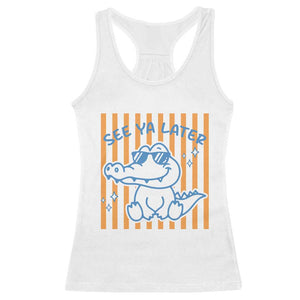 See You Later Alligator Racerback Tank Top Funny Last Day End of Year Teacher Summer Gift TS10 White Print Your Wear