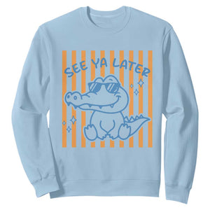 See You Later Alligator Sweatshirt Funny Last Day End of Year Teacher Summer Gift TS10 Light Blue Print Your Wear