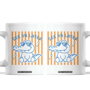 See You Later Alligator Coffee Mug Funny Last Day End of Year Teacher Summer Gift TS10 White Print Your Wear