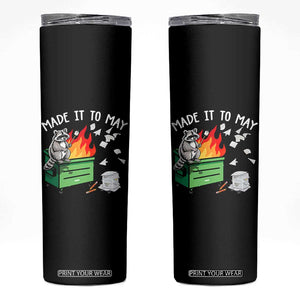 Last Day of School Skinny Tumbler Funny Raccoon Dumpster Fire Made It To May Teacher TS10 Black Print Your Wear