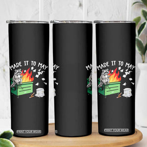 Last Day of School Skinny Tumbler Funny Raccoon Dumpster Fire Made It To May Teacher TS10 Print Your Wear