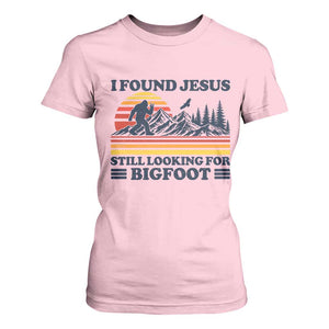 Retro I Found Jesus Still Looking For Bigfoot T Shirt For Women Funny Sasquatch Bigfoot Believer Christian Humor TS10 Light Pink Print Your Wear
