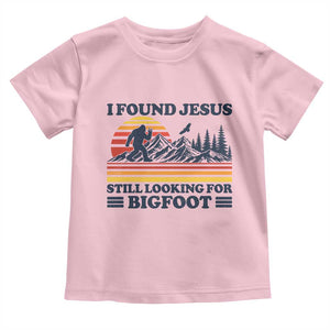 Retro I Found Jesus Still Looking For Bigfoot Toddler T Shirt Funny Sasquatch Bigfoot Believer Christian Humor TS10 Light Pink Print Your Wear