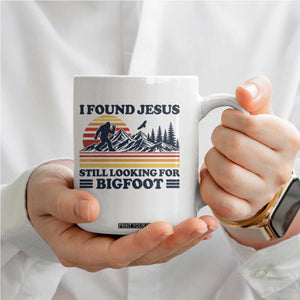 Retro I Found Jesus Still Looking For Bigfoot Coffee Mug Funny Sasquatch Bigfoot Believer Christian Humor TS10 Print Your Wear