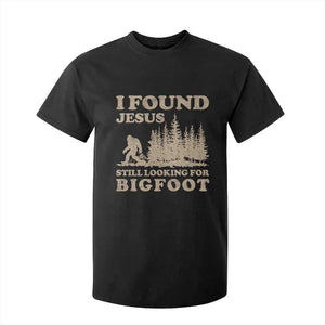 Retro I Found Jesus Still Looking For Bigfoot T Shirt For Kid Vintage Sasquatch Believer Funny Christian Humor TS10 Black Print Your Wear