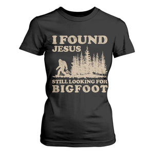 Retro I Found Jesus Still Looking For Bigfoot T Shirt For Women Vintage Sasquatch Believer Funny Christian Humor TS10 Black Print Your Wear