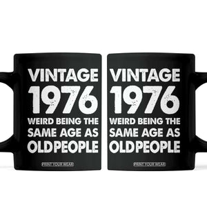 Funny 50th Birthday Coffee Mug Turning 50 Year Old Gifts Weird Being The Same Age As Old People TS10 Black Print Your Wear