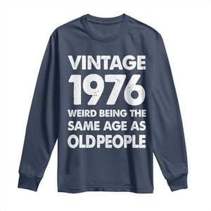Funny 50th Birthday Long Sleeve Shirt Turning 50 Year Old Gifts Weird Being The Same Age As Old People TS10 Navy Print Your Wear