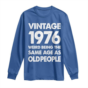 Funny 50th Birthday Long Sleeve Shirt Turning 50 Year Old Gifts Weird Being The Same Age As Old People TS10 Royal Blue Print Your Wear
