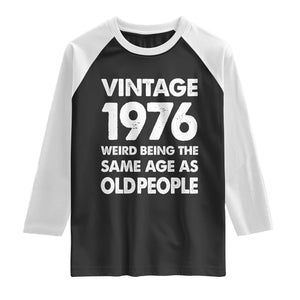 Funny 50th Birthday Raglan Shirt Turning 50 Year Old Gifts Weird Being The Same Age As Old People TS10 Black White Print Your Wear