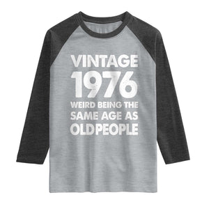 Funny 50th Birthday Raglan Shirt Turning 50 Year Old Gifts Weird Being The Same Age As Old People TS10 Heather Gray Heather Charcoal Print Your Wear