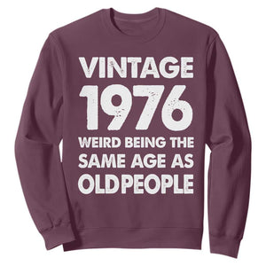 Funny 50th Birthday Sweatshirt Turning 50 Year Old Gifts Weird Being The Same Age As Old People TS10 Maroon Print Your Wear