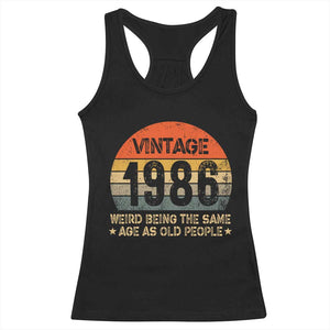 40th Birthday Racerback Tank Top Retro 1986 Weird Being The Same Age As Old People TS10 Black Print Your Wear